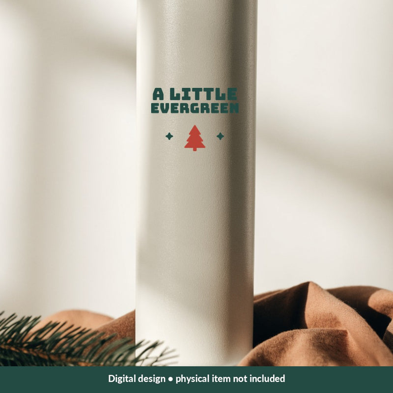 A Little Evergreen Christmas digital design on a tumbler; illustrative mockup, no physical product included