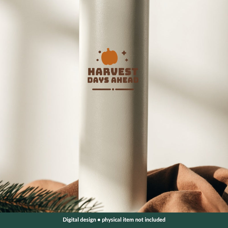 Harvest Days Ahead Thanksgiving digital design on a tumbler; illustrative mockup, no physical product included