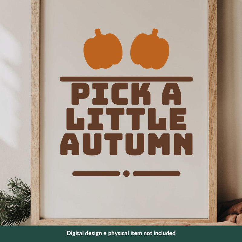 Pick a Little Autumn Thanksgiving digital design on a sign; illustrative mockup, no physical product included