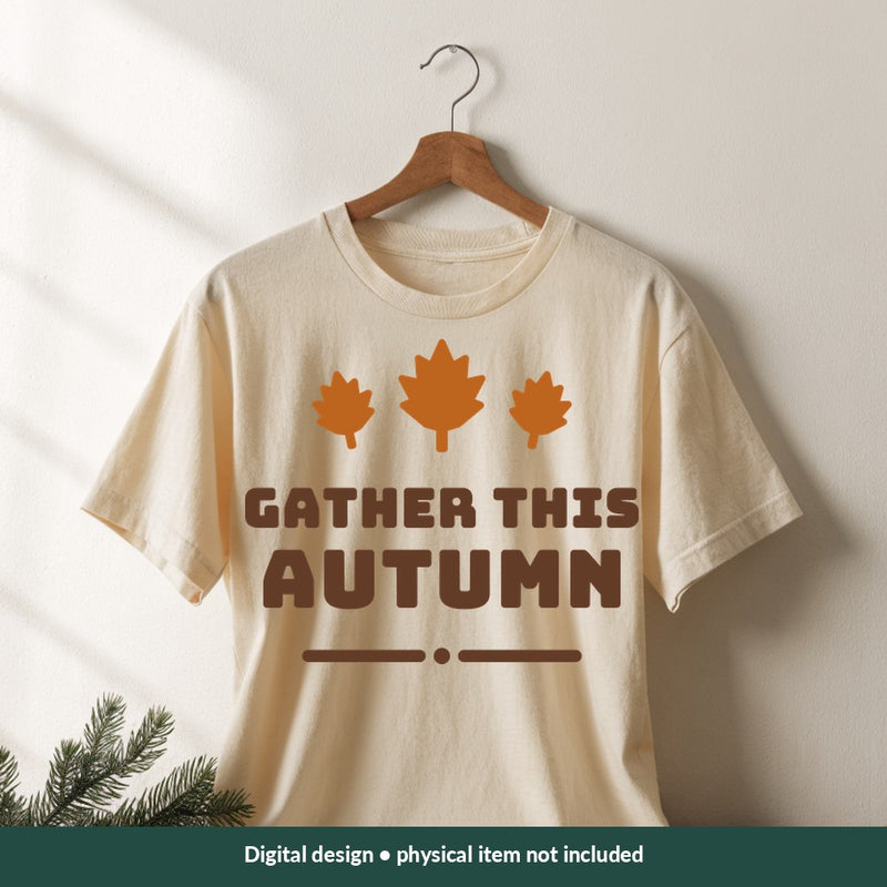 Gather This Autumn Thanksgiving digital design on a shirt; illustrative mockup, no physical product included