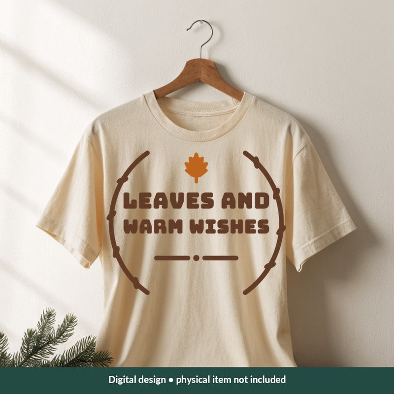 Leaves and Warm Wishes Thanksgiving digital design on a shirt; illustrative mockup, no physical product included