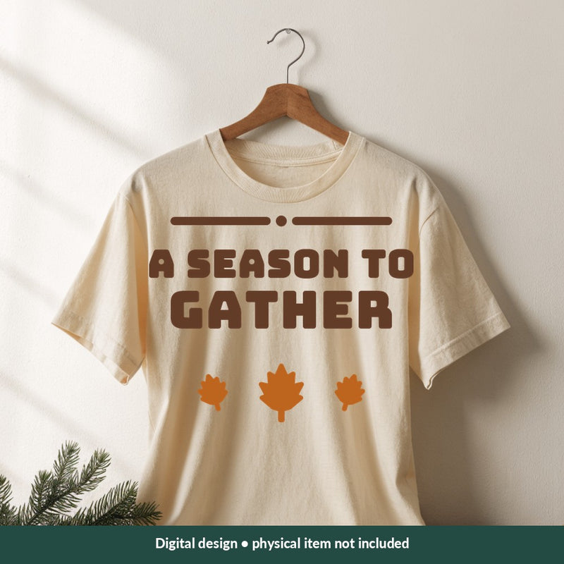 A Season to Gather Thanksgiving digital design on a shirt; illustrative mockup, no physical product included