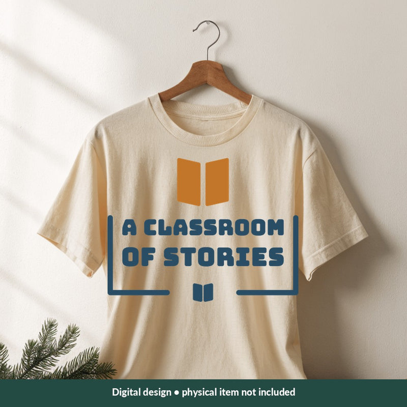 A Classroom of Stories Teacher digital design on a shirt; illustrative mockup, no physical product included