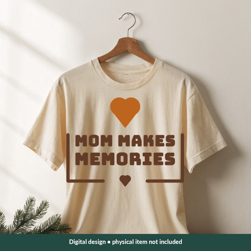 Mom Makes Memories Mom-life digital design on a shirt; illustrative mockup, no physical product included