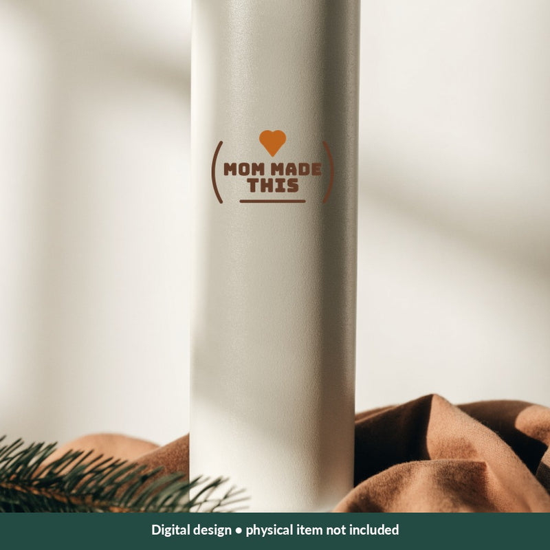 Mom Made This Mom-life digital design on a tumbler; illustrative mockup, no physical product included