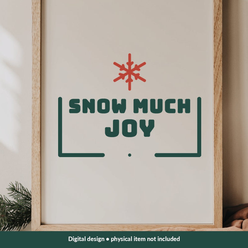 Snow Much Joy Christmas digital design on a sign; illustrative mockup, no physical product included