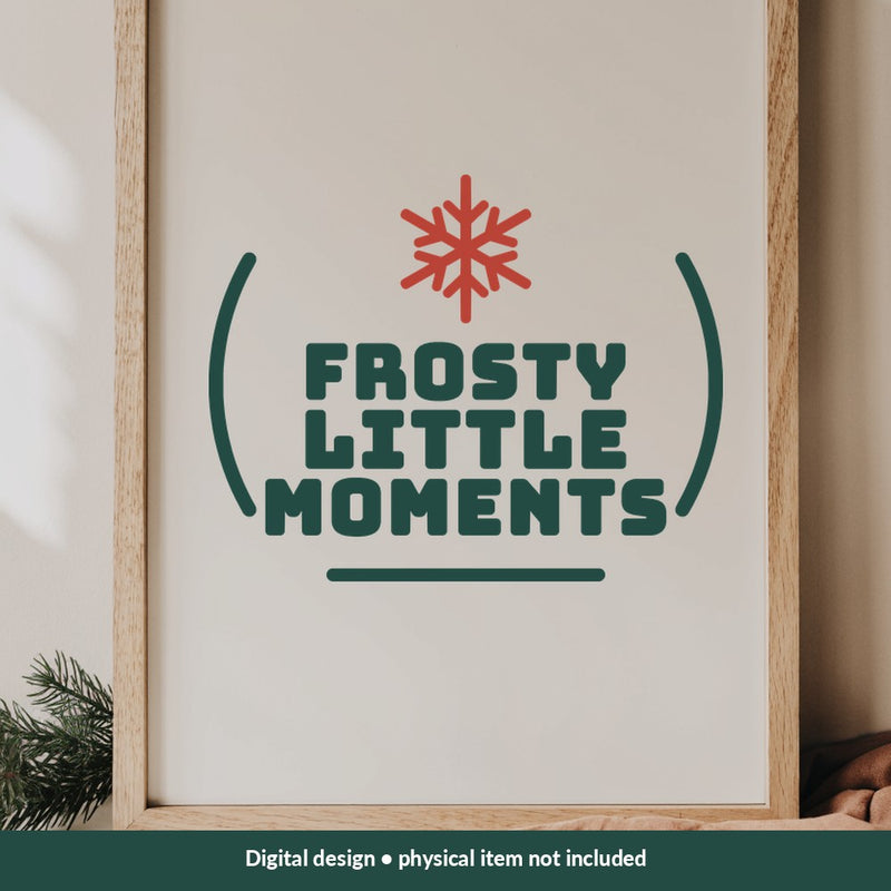 Frosty Little Moments Christmas digital design on a sign; illustrative mockup, no physical product included
