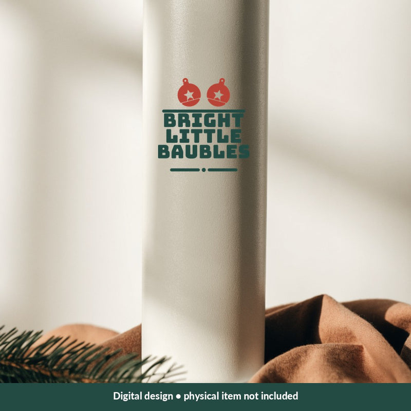 Bright Little Baubles Christmas digital design on a tumbler; illustrative mockup, no physical product included