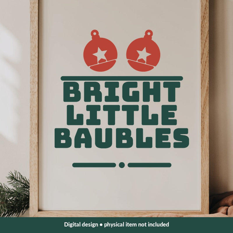 Bright Little Baubles Christmas digital design on a sign; illustrative mockup, no physical product included