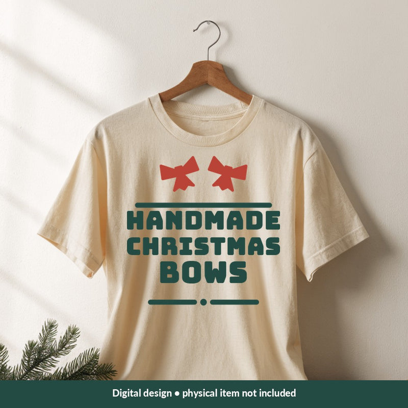 Handmade Christmas Bows Christmas digital design on a shirt; illustrative mockup, no physical product included