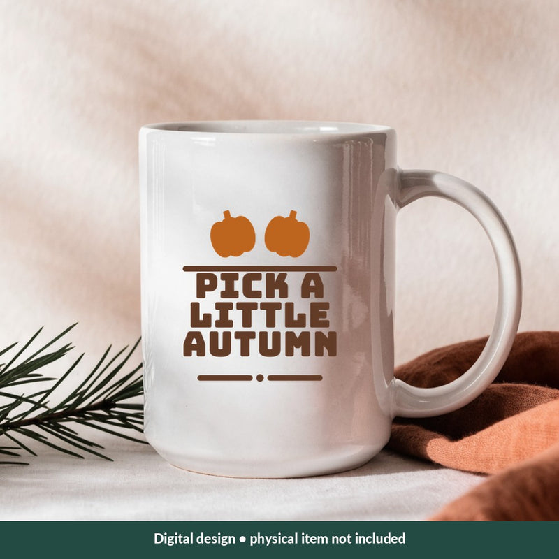 Pick a Little Autumn Thanksgiving digital design on a mug; illustrative mockup, no physical product included