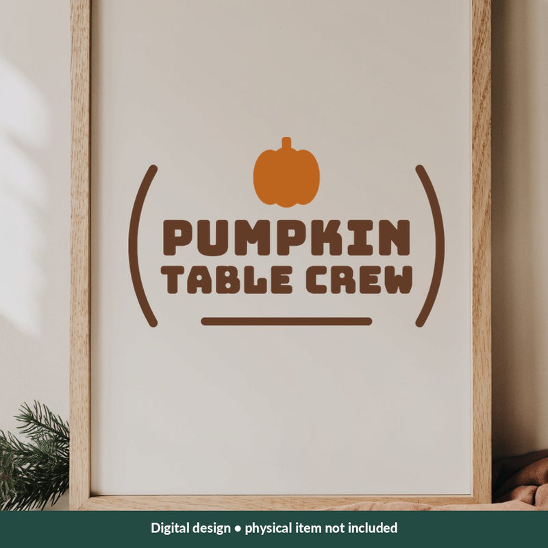 Pumpkin Table Crew Thanksgiving digital design on a sign; illustrative mockup, no physical product included