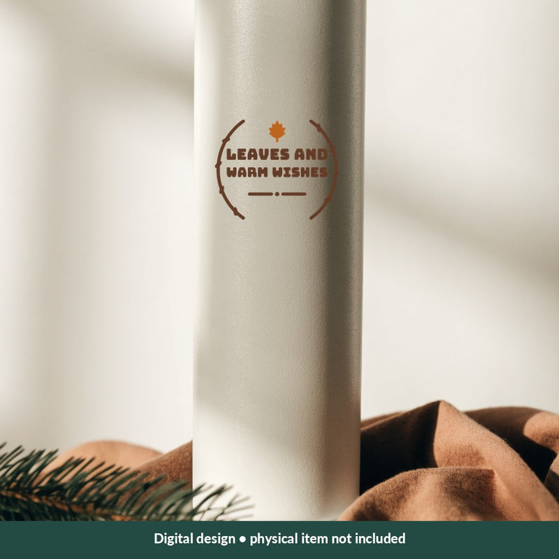 Leaves and Warm Wishes Thanksgiving digital design on a tumbler; illustrative mockup, no physical product included