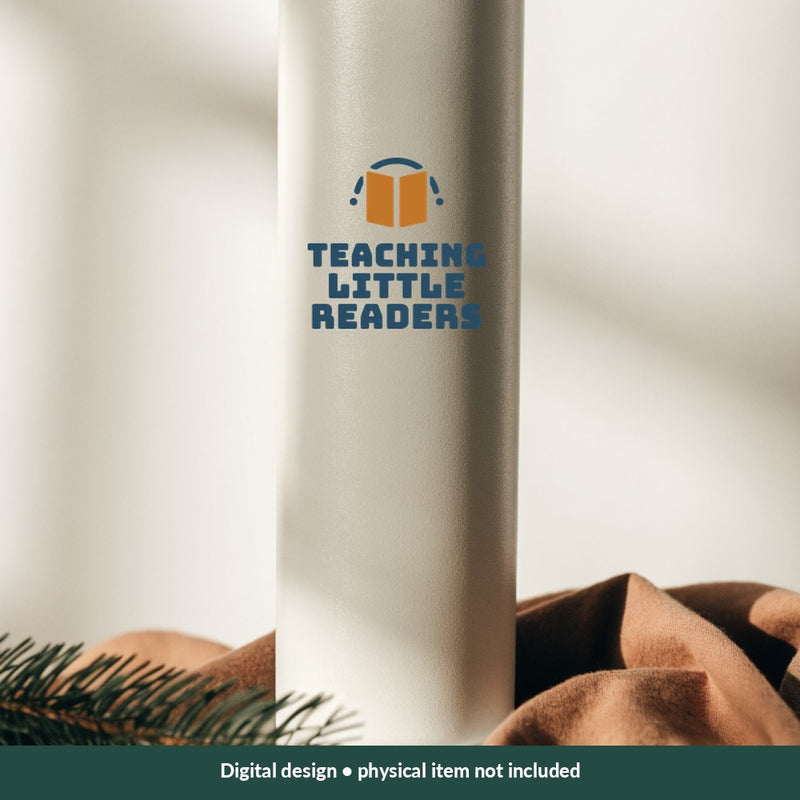 Teaching Little Readers Teacher digital design on a tumbler; illustrative mockup, no physical product included