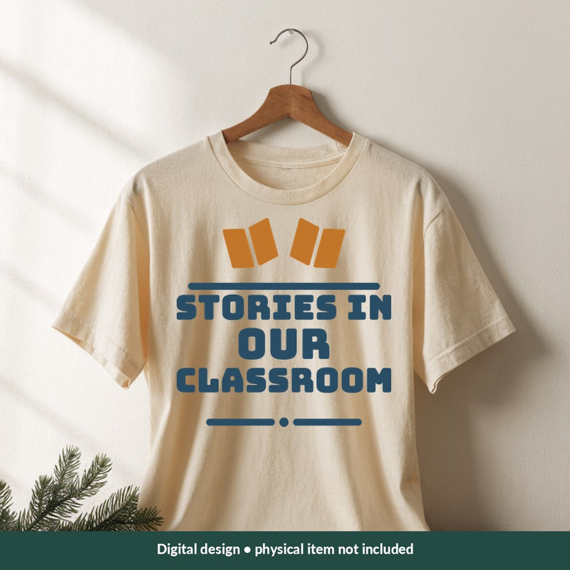 Stories in Our Classroom Teacher digital design on a shirt; illustrative mockup, no physical product included