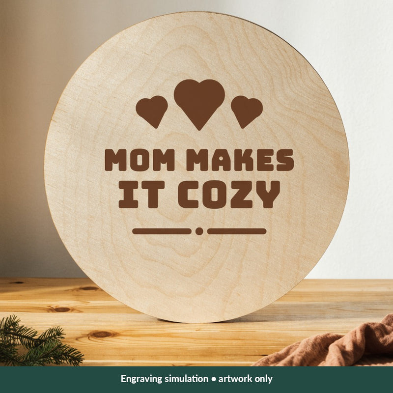 Mom Makes It Cozy Mom-life digital design on a wood; illustrative mockup, no physical product included