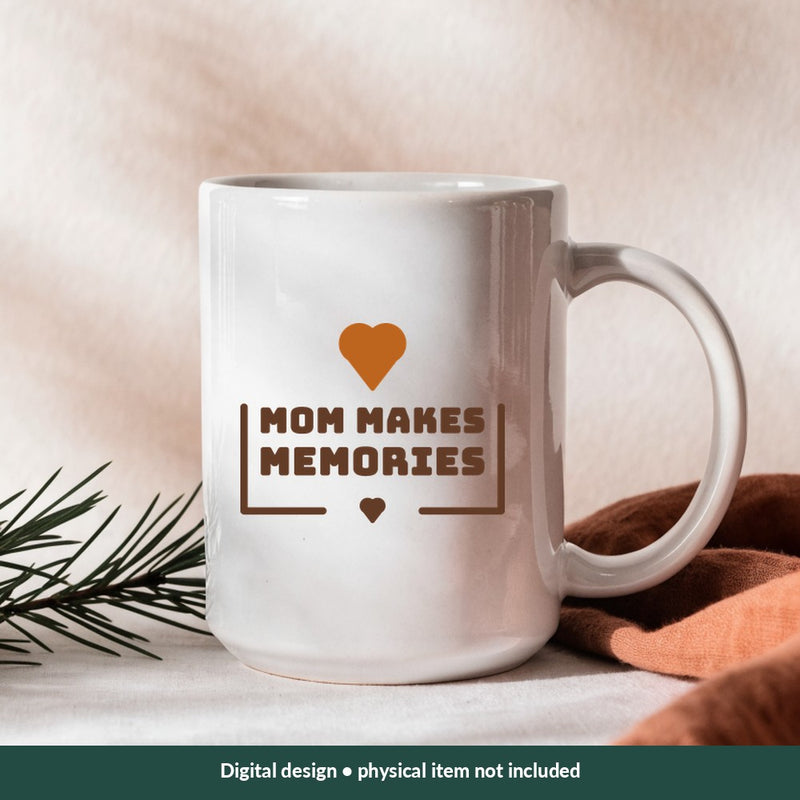 Mom Makes Memories Mom-life digital design on a mug; illustrative mockup, no physical product included
