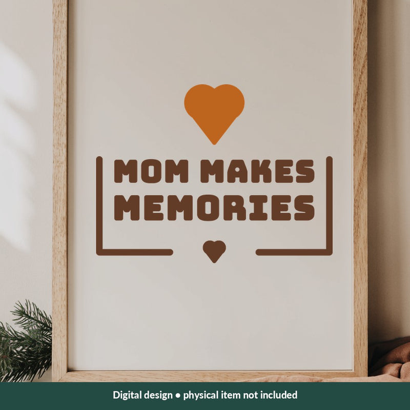 Mom Makes Memories Mom-life digital design on a sign; illustrative mockup, no physical product included