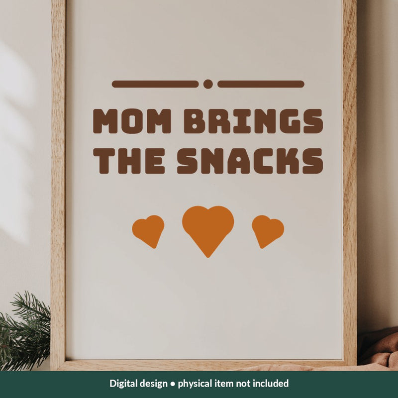 Mom Brings the Snacks Mom-life digital design on a sign; illustrative mockup, no physical product included
