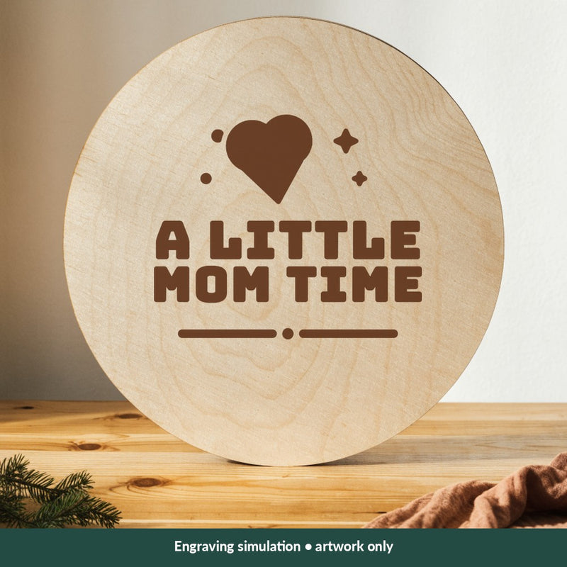 A Little Mom Time Mom-life digital design on a wood; illustrative mockup, no physical product included